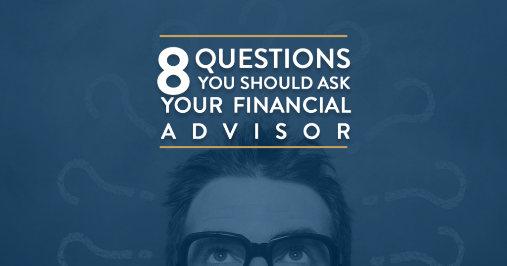 8-questions-you-should-ask-your-financial-advisor
