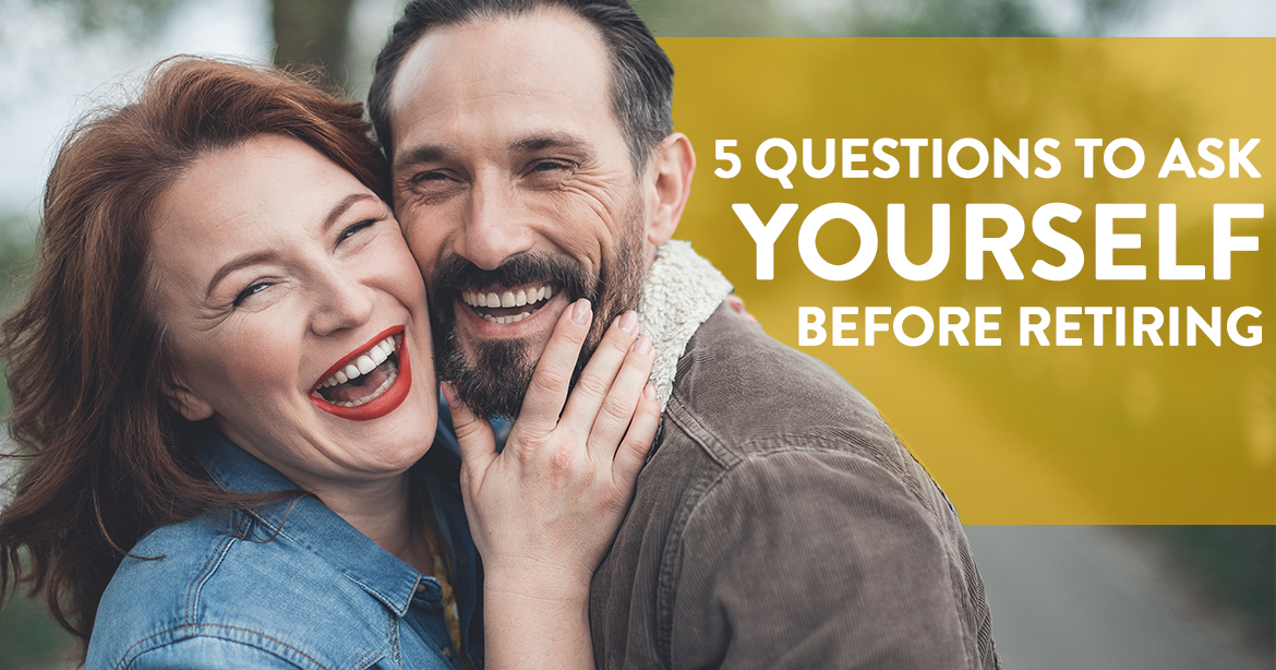 5 Questions To ask yourself before retiring