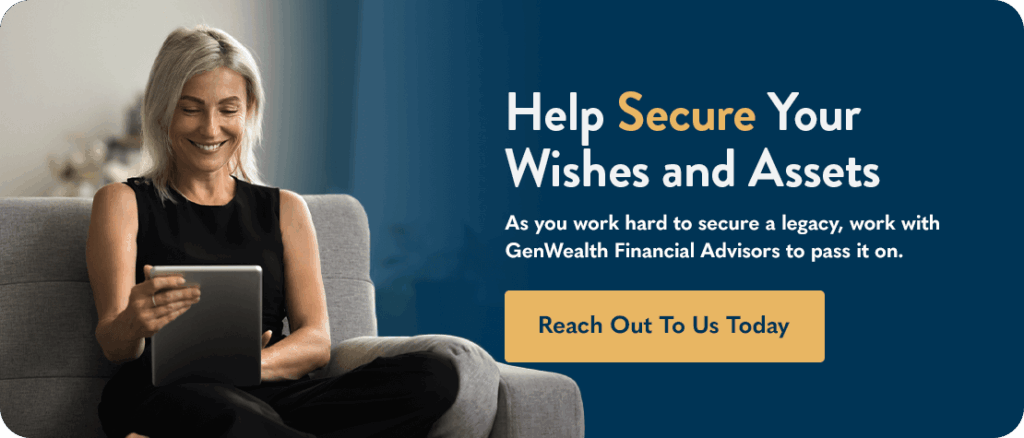 GenWealth is ready to help secure your wishes and assets
